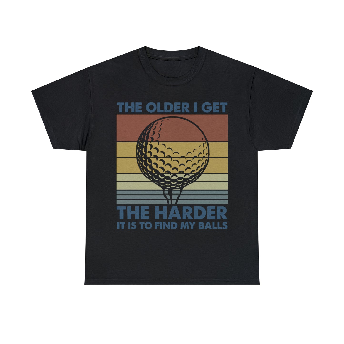 The Older I Get the Harder It is to find my Golf Balls Cotton Tee