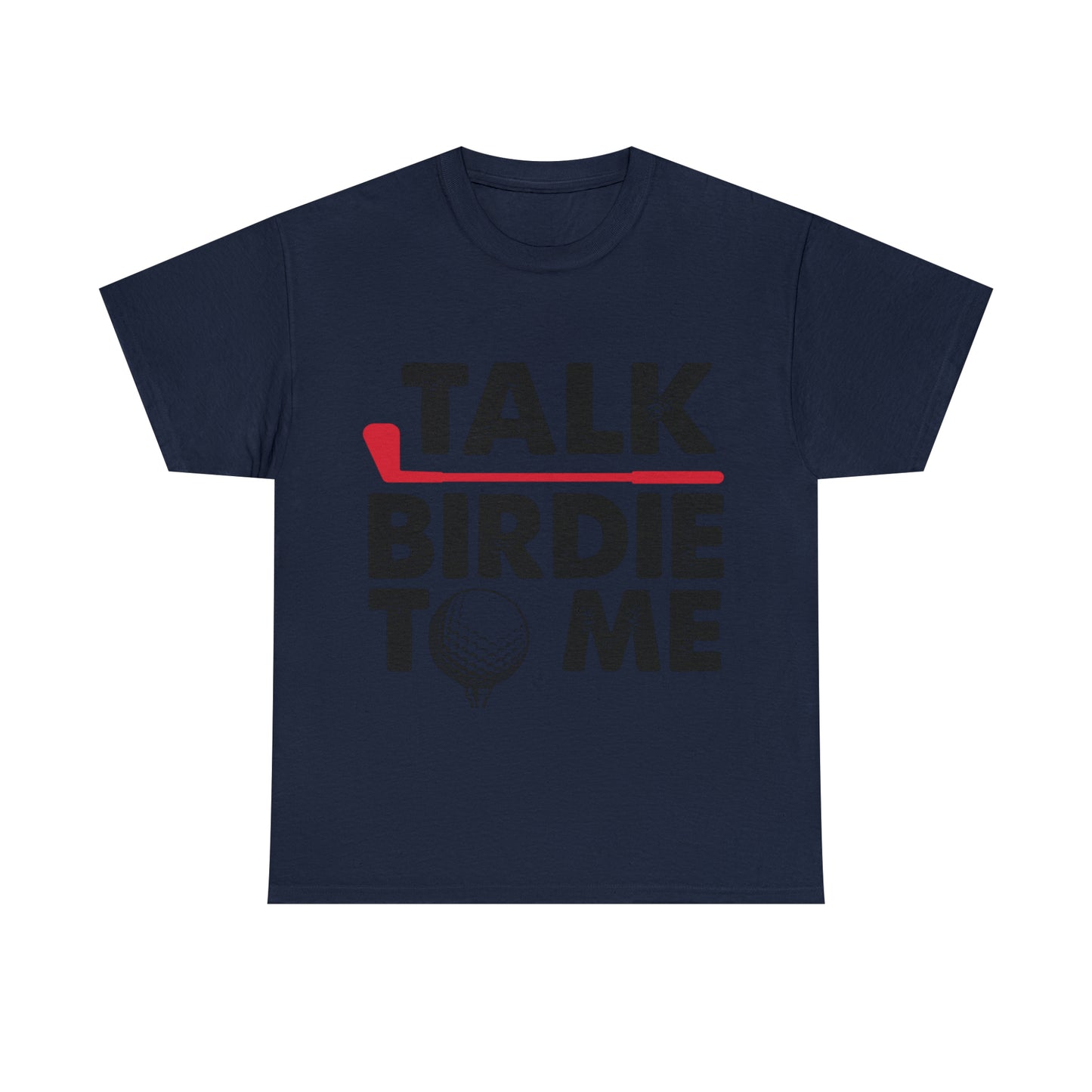 Talk Birdie to Me Golf Cotton Tee