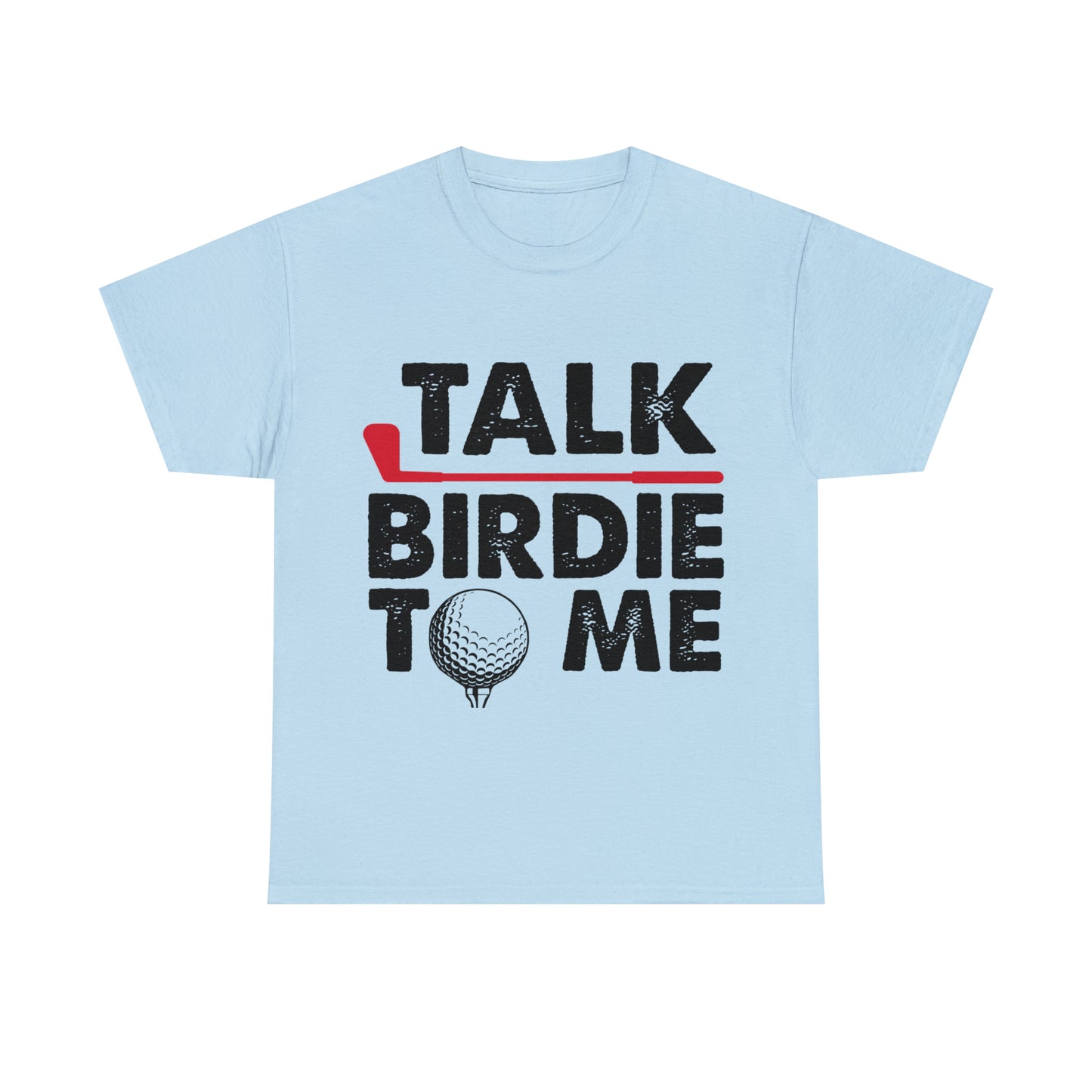 Talk Birdie to Me Golf Cotton Tee