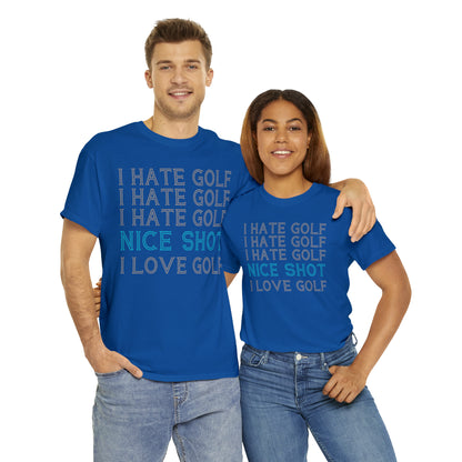 I Hate Golf, Nice Shot, I Love Golf Cotton Tee