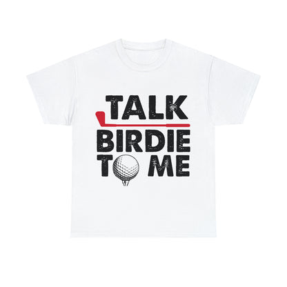 Talk Birdie to Me Golf Cotton Tee