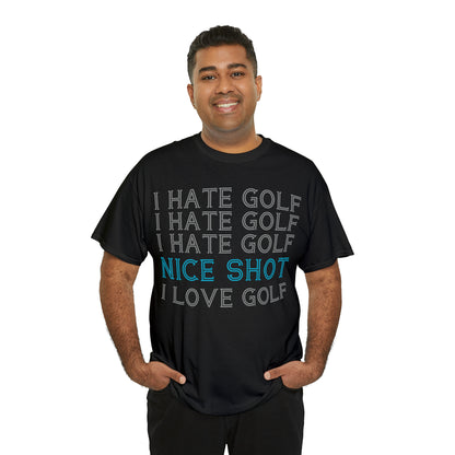 I Hate Golf, Nice Shot, I Love Golf Cotton Tee