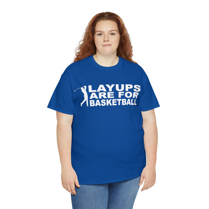 Layups are for Basketball Cotton Tee