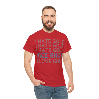 I Hate Golf, Nice Shot, I Love Golf Cotton Tee